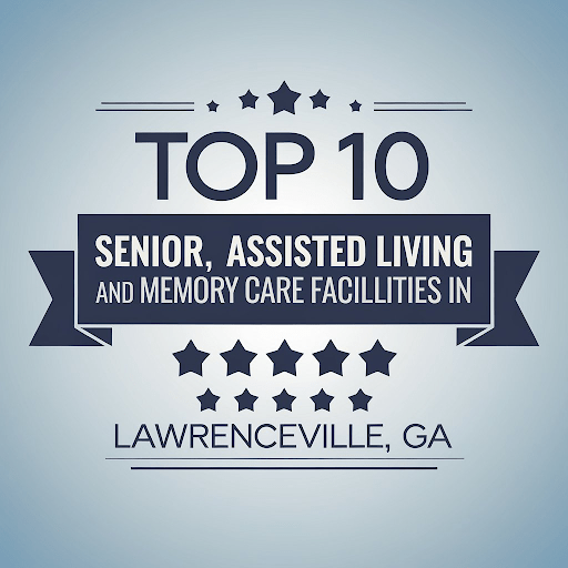 Top 10 Senior, Assisted Living, and Memory Care Facilities in Lawrenceville, GA